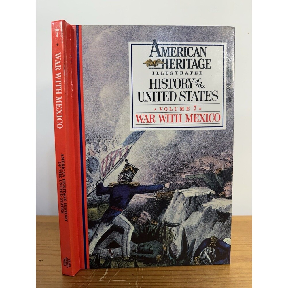 The American Heritage History of the United States: Volume 7 War With Mexico
